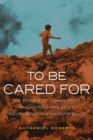 To Be Cared For : The Power of Conversion and Foreignness of Belonging in an Indian Slum - Book