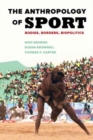 The Anthropology of Sport : Bodies, Borders, Biopolitics - Book