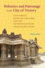 Polemics and Patronage in the City of Victory : Vyasatirtha, Hindu Sectarianism, and the Sixteenth-Century Vijayanagara Court - Book