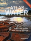 The Atlas of Water : Mapping the World's Most Critical Resource - Book