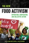 The New Food Activism : Opposition, Cooperation, and Collective Action - Book