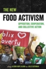 The New Food Activism : Opposition, Cooperation, and Collective Action - Book