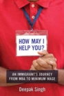 How May I Help You? : An Immigrant's Journey from MBA to Minimum Wage - Book