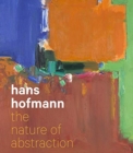 Hans Hofmann : The Nature of Abstraction - Book