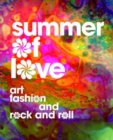 Summer of Love : Art, Fashion, and Rock and Roll - Book