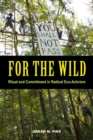 For the Wild : Ritual and Commitment in Radical Eco-Activism - Book