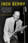 Jack Benny and the Golden Age of American Radio Comedy - Book