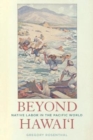Beyond Hawai'i : Native Labor in the Pacific World - Book