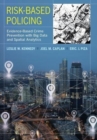 Risk-Based Policing : Evidence-Based Crime Prevention with Big Data and Spatial Analytics - Book