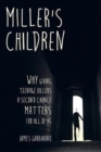 Miller's Children : Why Giving Teenage Killers a Second Chance Matters for All of Us - Book
