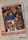 The Noisemakers : Estridentismo, Vanguardism, and Social Action in Postrevolutionary Mexico - Book