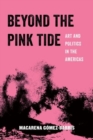 Beyond the Pink Tide : Art and Political Undercurrents in the Americas - Book