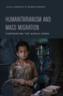 Humanitarianism and Mass Migration : Confronting the World Crisis - Book