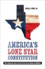 America's Lone Star Constitution : How Supreme Court Cases from Texas Shape the Nation - Book