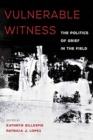 Vulnerable Witness : The Politics of Grief in the Field - Book