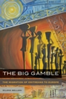 The Big Gamble : The Migration of Eritreans to Europe - Book