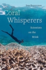 Coral Whisperers : Scientists on the Brink - Book
