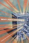 Why Hackers Win : Power and Disruption in the Network Society - Book