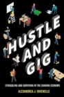 Hustle and Gig : Struggling and Surviving in the Sharing Economy - Book