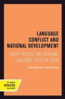 Language Conflict and National Development : Group Politics and National Language Policy in India - Book