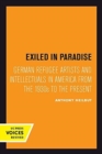 Exiled in Paradise : German Refugee Artists and Intellectuals in America from the 1930s to the Present - Book
