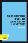 Public Disputation, Power, and Social Order in Late Antiquity - Book