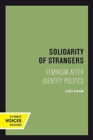 Solidarity of Strangers : Feminism after Identity Politics - Book
