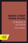 Marxist Literary Thought in China : The Influence of Ch'u Ch'iu-pai - Book