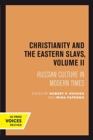Christianity and the Eastern Slavs, Volume II : Russian Culture in Modern Times - Book