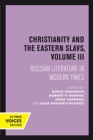 Christianity and the Eastern Slavs, Volume III : Russian Literature in Modern Times - Book