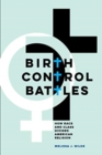Birth Control Battles : How Race and Class Divided American Religion - Book