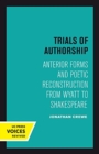 Trials of Authorship : Anterior Forms and Poetic Reconstruction from Wyatt to Shakespeare - Book