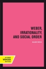 Weber, Irrationality, and Social Order - Book