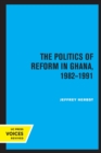 The Politics of Reform in Ghana, 1982-1991 - Book