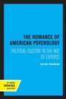 The Romance of American Psychology : Political Culture in the Age of Experts - Book