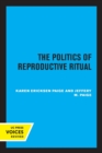 The Politics of Reproductive Ritual - Book