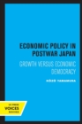 Economic Policy in Postwar Japan : Growth Versus Economic Democracy - Book