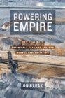 Powering Empire : How Coal Made the Middle East and Sparked Global Carbonization - Book