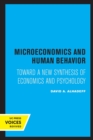 Microeconomics and Human Behavior : Toward a New Synthesis of Economics and Psychology - Book