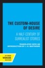The Custom House of Desire : A Half-Century of Surrealist Stories - Book