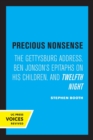 Precious Nonsense : The Gettysburg Address, Ben Jonson's Epitaphs on His Children, and Twelfth Night - Book