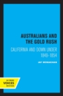 Australians and the Gold Rush : California and Down Under 1849-1854 - Book
