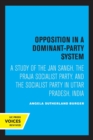 Opposition in a Dominant-Party System : A Study of the Jan Sangh, the Praja Socialist Party, and the Socialist Party in Uttar Pradesh, India - Book