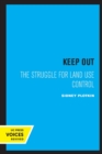 Keep Out : The Struggle for Land Use Control - Book