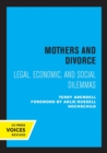 Mothers and Divorce : Legal, Economic, and Social Dilemmas - Book