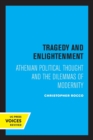 Tragedy and Enlightenment : Athenian Political Thought and the Dilemmas of Modernity - Book