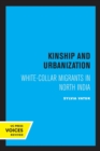 Kinship and Urbanization : White-Collar Migrants in North India - Book