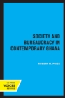 Society and Bureaucracy in Contemporary Ghana - Book