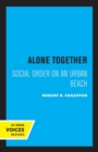 Alone Together : Social Order on an Urban Beach - Book