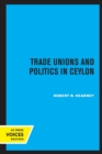 Trade Unions and Politics in Ceylon - Book
